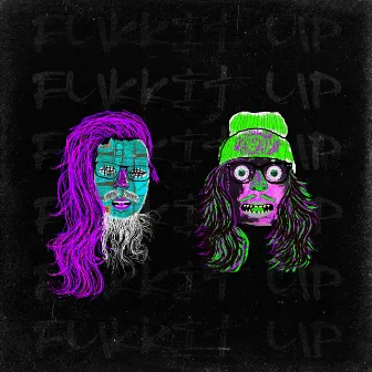 FUKKIT UP by Slime Tyrants