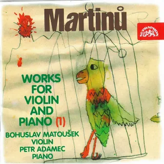 Martinů: Works for Violin and Piano, Vol. 1 by Bohuslav Matousek