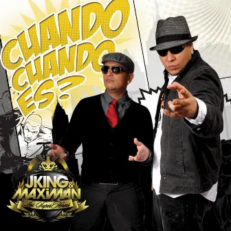 Cuando, Cuando Es? by J-King y Maximan