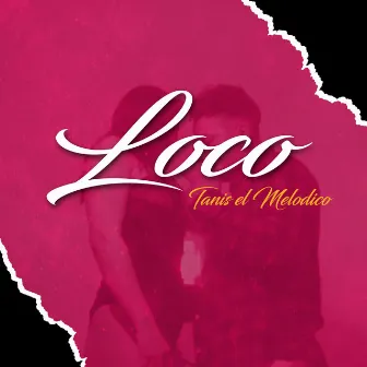 Loco by Tanis el Melódico