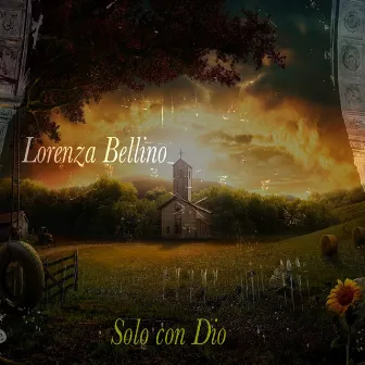 Solo Con Dio by Lorenza Bellino