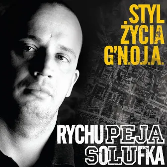 Styl Życia G`N.OJ.A. by Rychu Peja SoLUfka