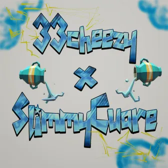 33Cheezy x SlimmyCuare by 33CHEEZY