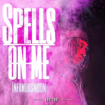 Spells On Me by Infamous Moon