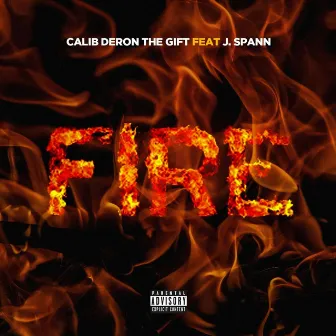 Fire by Calib Deron the Gift