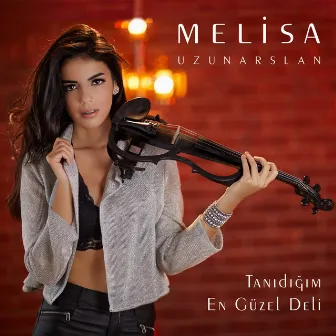 Tanıdığım En Güzel Deli by Melisa Uzunarslan