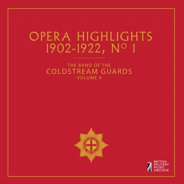 The Band of the Coldstream Guards, Vol. 4: Opera Highlights (1902-1922)