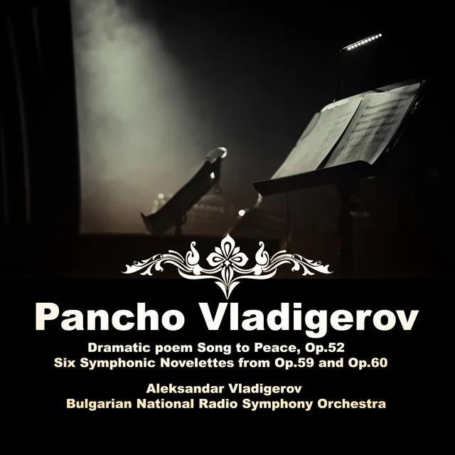 Pancho Vladigerov: Dramatic poem Song to Peace, Op.52; Six Symphonic Novelettes from Op.59 and Op.60