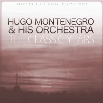 The Classic Years by Hugo Montenegro & His Orchestra