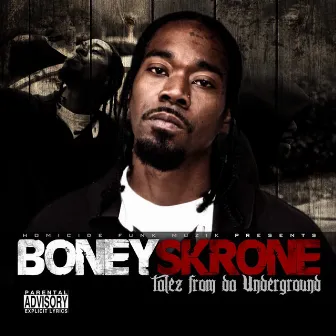 Talez From Da Underground by Boney Skrone