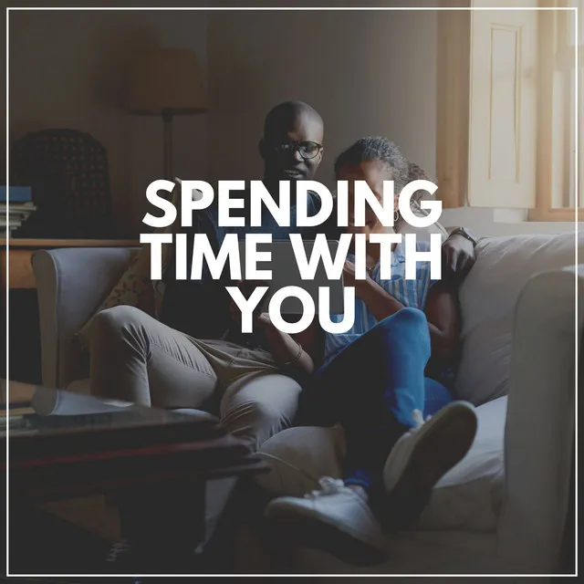 Spending Time with You