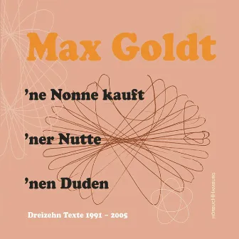 'ne Nonne kauft 'ner Nutte 'nen Duden (Dreizehn Texte 1991-2005) by Max Goldt