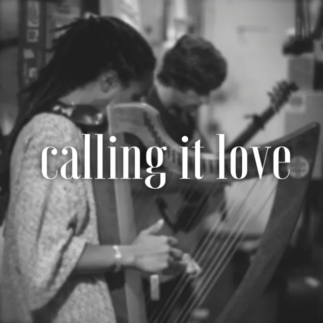 Calling It Love