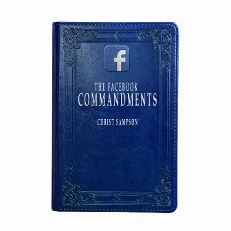 The Facebook Commandments by Christ Sampson