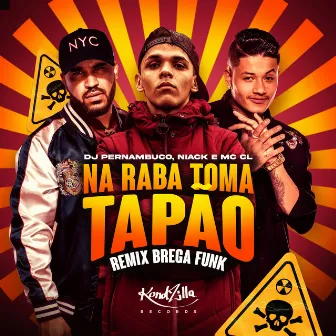 Na Raba Toma Tapão (Remix Brega Funk) by Mc CL