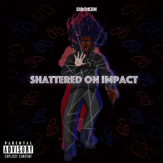 Shattered on Impact by I3roken