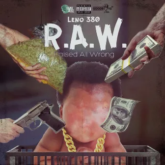 R.A.W. (Raised All Wrong) by Leno 380