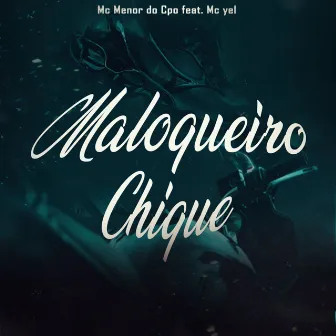 Maloqueiro Chique by Mc yeL