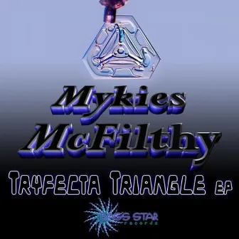 Mykies Mcfilthy - Tryfecta Triangle by Wolter Switzerlund