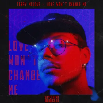 Love Won’t Change Me by Terry McLove