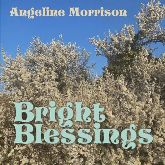 Bright Blessings by Angeline Morrison