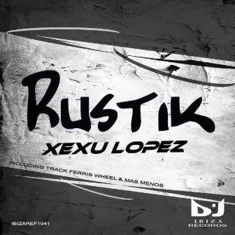 Rustik by Xexu Lopez