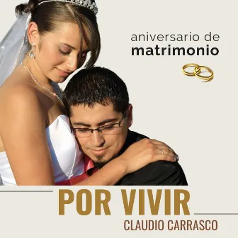 Por Vivir (Aniversario De Matrimonio) by Claudio Carrasco