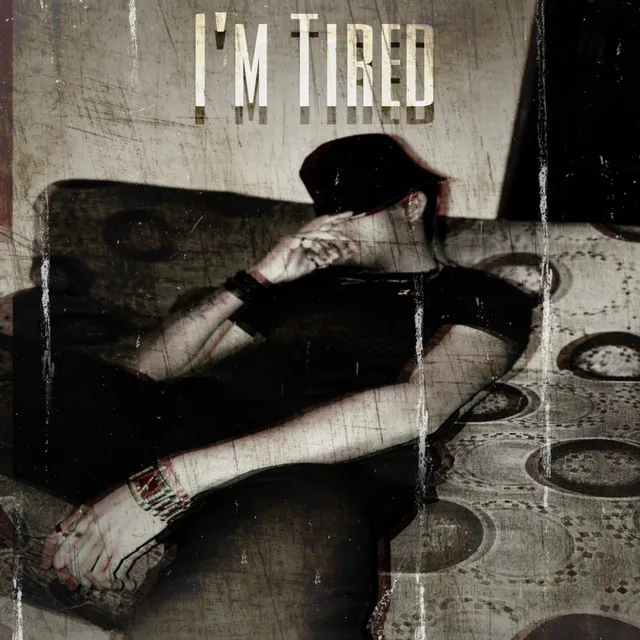 I'm Tired