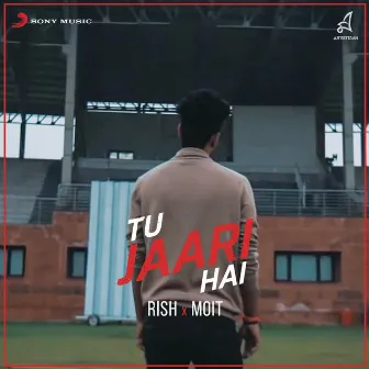 Tu Jaari Hai by Moit