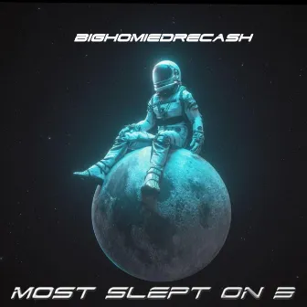 Most Slept On 3 by Big Homie DreCash