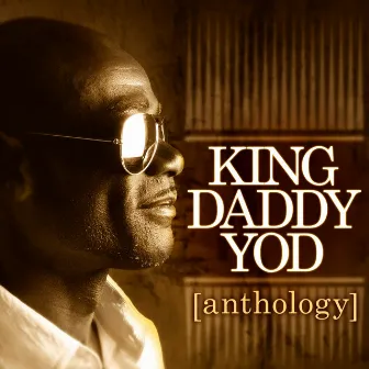 Anthology by King Daddy Yod