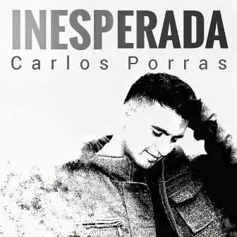 Inesperada by Carlos Porras