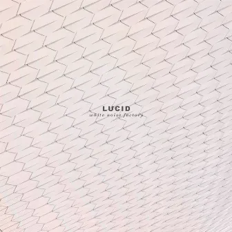 White Noise Factory by Lucid