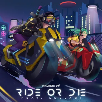 Ride or Die by Madhertz