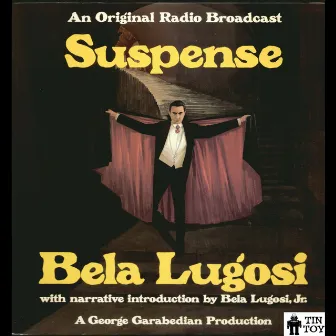 Suspense: An Original Radio Broadcast with Introduction by Bela Lugosi Jr. by Bela Lugosi