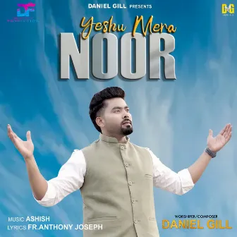 Yeshu Mera Noor by Daniel Gill