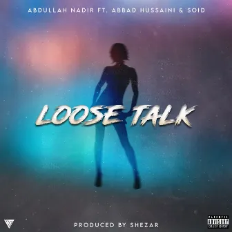 Loose Talk by Abdullah Nadir