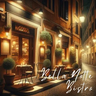 Bella Notte Bistro: Romantic Tunes, Culinary Treasures, Gastronomic Bliss, Italian Jazz Cuisine by Modern Jazz Relax Group