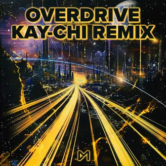 Overdrive (Kay-Chi Remix) by Calystarr