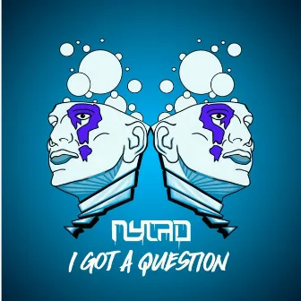 I Got A Question by NYLAD