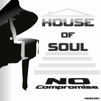 No Compromise by House of Soul