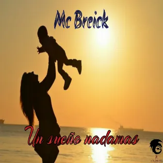 Un sueño nadamas by Mc Breick