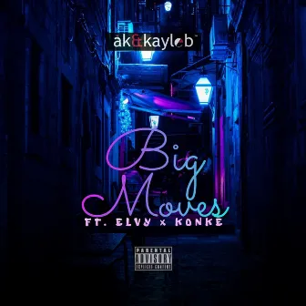 Big Moves (feat. Elvy & Konke) by AK&Kayleb