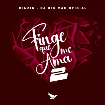 Finge Que Me Ama 2 by DJ BIG MAC OFICIAL