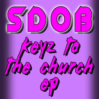 Keyz to the Church EP by SDOB