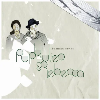 Burning Boats by Pupkulies & Rebecca