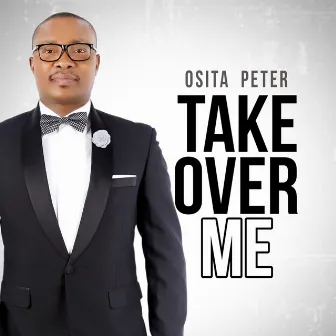 Take Over Me by Osita Peter