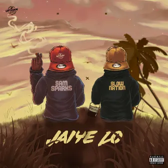 Jaiye Lo by Slow Nation