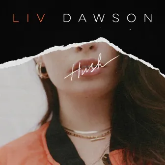 Hush by Liv Dawson