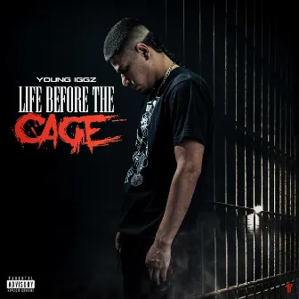 Life Before The Cage by Young Iggz